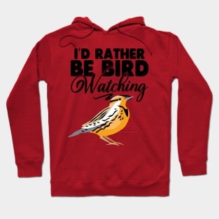 I'd Rather Be Birdwatching Hoodie